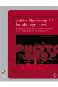Adobe Photoshop 5.5 for Photographers: A Professional Image Editor's Guide to the Creative Use of Photoshop for the Macintosh and PC