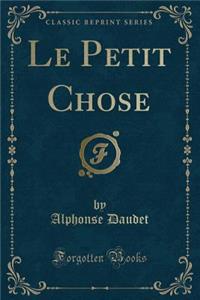 Le Petit Chose (Classic Reprint)