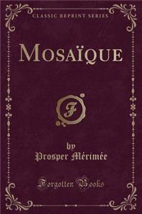 MosaÃ¯que (Classic Reprint)
