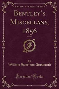 Bentley's Miscellany, 1856, Vol. 40 (Classic Reprint)