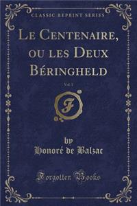Le Centenaire, Ou Les Deux Béringheld, Vol. 3 (Classic Reprint)