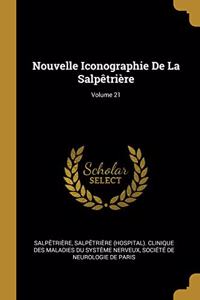 Nouvelle Iconographie De La Salpêtrière; Volume 21