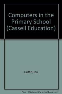 Computers in the Primary School (Cassell Education) Paperback â€“ 1 January 1995