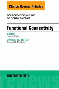Functional Connectivity, an Issue of Neuroimaging Clinics of North America