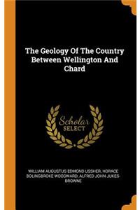 The Geology of the Country Between Wellington and Chard