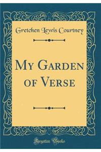 My Garden of Verse (Classic Reprint)