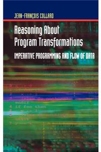 Reasoning about Program Transformations: Imperative Programming and Flow of Data