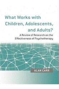 What Works with Children, Adolescents, and Adults?