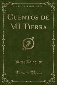 Cuentos de Mi Tierra, Vol. 1 (Classic Reprint)