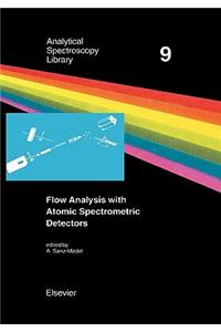 Flow Analysis with Atomic Spectrometric Detectors: Volume 9