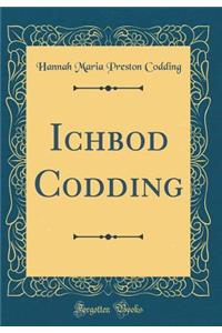 Ichbod Codding (Classic Reprint)