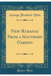 New Rubaiyat from a Southern Garden (Classic Reprint)
