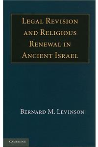 Legal Revision and Religious Renewal in Ancient Israel