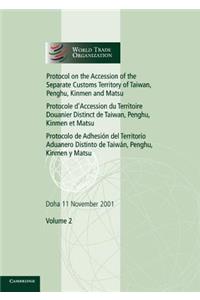 Protocol on the Accession of the Separate Customs Territory of Taiwan, Penghu, Kinmen and Matsu to the Marrakesh Agreement Establishing the World Trade Organization: Volume 2