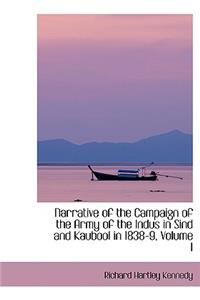 Narrative of the Campaign of the Army of the Indus in Sind and Kaubool in 1838-9, Volume I