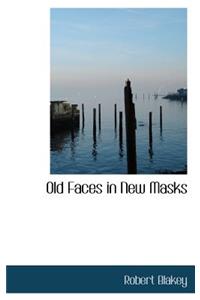 Old Faces in New Masks