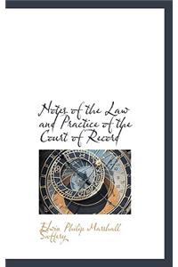 Notes of the Law and Practice of the Court of Record
