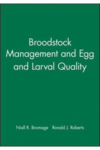 Broodstock Management and Egg and Larval Quality