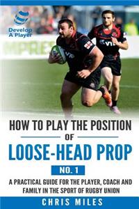 How to play the position of loose-head prop (No. 1)
