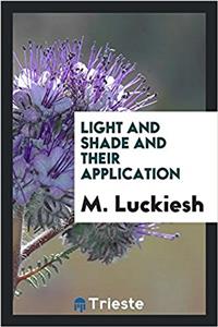 LIGHT AND SHADE AND THEIR APPLICATION