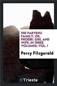 The Parvenu Family; Or, Phoebe