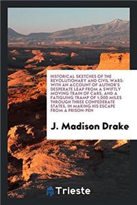 Historical Sketches of the Revolutionary and Civil Wars