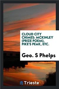 Cloud City Chimes: McKinley (Prize Poem), Pike's Peak, Etc.