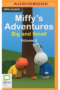 Miffy's Adventures Big and Small: Volume Six
