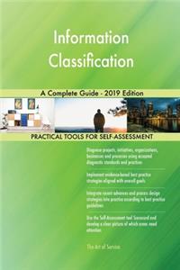Information Classification A Complete Guide - 2019 Edition