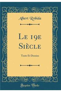 Le 19e Siècle: Texte Et Dessins (Classic Reprint)