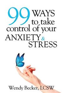 99 Ways to Take Control of Your Anxiety & Stress