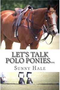 Let's Talk Polo Ponies...