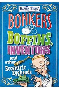 Barmy Biogs: Bonkers Boffins, Inventors & other Eccentric Eggheads