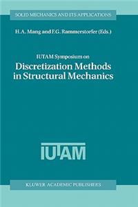 Iutam Symposium on Discretization Methods in Structural Mechanics: Proceedings of the Iutam Symposium Held in Vienna, Austria, 2-6 June 1997