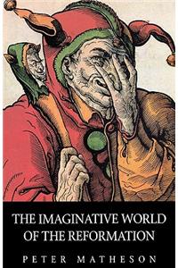 The Imaginative World of the Reformation