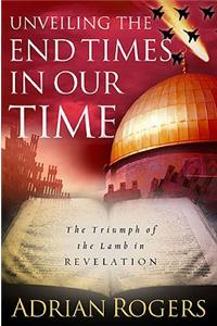 Unveiling the End Times in Our Time: The Triumph of the Lamb in Revelation