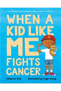 When a Kid Like Me Fights Cancer