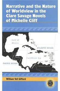 Narrative and the Nature of Worldview in the Clare Savage Novels of Michelle Cliff