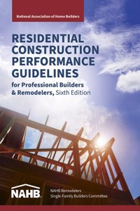 Residential Construction Performance Guidelines, Contractor Reference, Sixth Edition