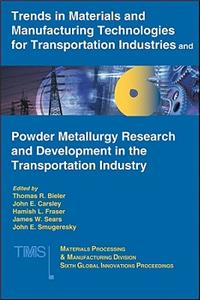 Trends in Materials and Manufacturing Technologies for Transportation Industries and Powder Metallurgy Research and Development in the Transportation Industry