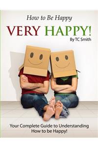 How to be Happy, Very Happy