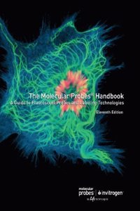 Molecular Probes Handbook, A Guide to Fluorescent Probes and Labeling Technologies, 11th Edition