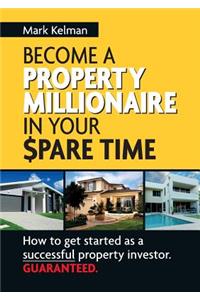 Become a Property Millionaire in Your Spare Time