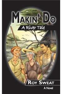 Makin' Do: A River Tale