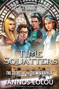The Secret of the Cosmographer: Time Squatters Saga