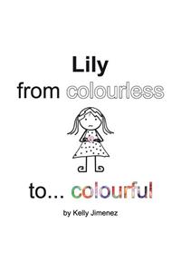 Lily from colourless to colourful