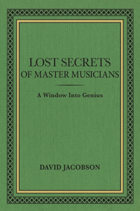 Lost Secrets of Master Musicians