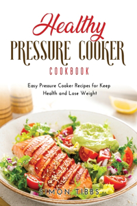 Healthy Pressure Cooker Cookbook