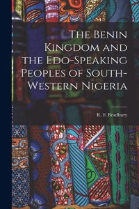 Benin Kingdom and the Edo-speaking Peoples of South-western Nigeria