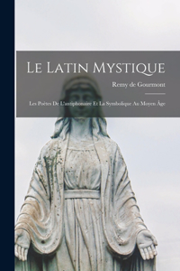 Latin Mystique: Les Poètes de l'antiphonaire et la Symbolique au Moyen âge